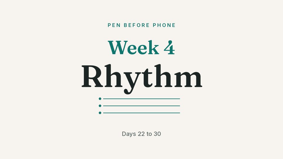 Week 4: Rhythm, days 22 to 30